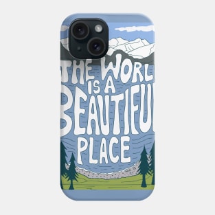 The world is a beautiful place Phone Case