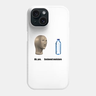 Meme man enslaves moisture Phone Case