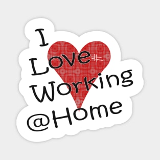 I Love Working from Home Magnet