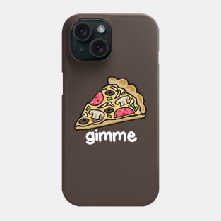 Gimme Pizza Phone Case