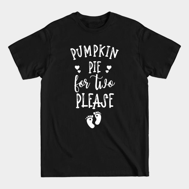 Discover pumpkin pie for two please - Pumpkin Pie - T-Shirt