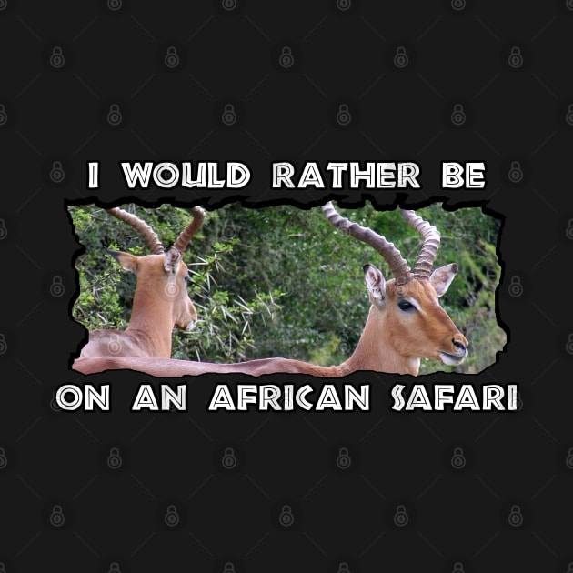 I Would Rather Be On An African Safari Impala Mirror by PathblazerStudios