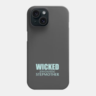 wicked awesome stepmother shirt Phone Case