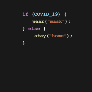 Wear A Mask If There's Covid-19 Else Stay Home Programming Coding Color T-Shirt