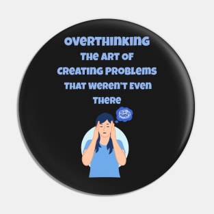 Overthinking The Art Of Creating Problems That Weren't Even There Pin