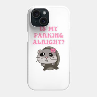 Is my parking alright? Phone Case