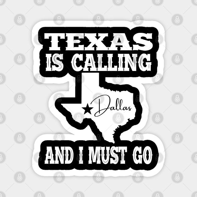 Texas Is Calling And I Must Go Funny Home State Flag Magnet Teepublic - Texas State Flag Home Decor Texas Is Calling And I Must Go Funny Home State Flag Magnet Teepublic - Texas State Flag Home Decor