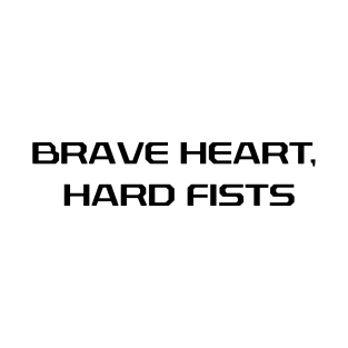 Brave Heart, Hard Fists Motivational T-Shirt T-Shirt