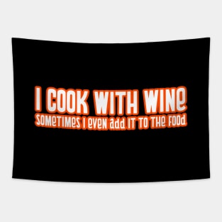 I Cook With Wine Sometimes I Even Put It In The Food Cooking Food Funny Quote Tapestry