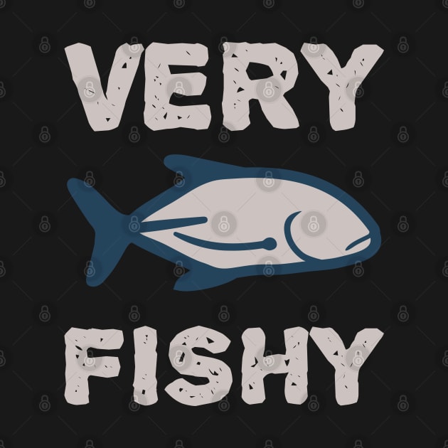 Very Fishy Fish by ShirtyLife