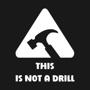 This is not a drill sign T-Shirt