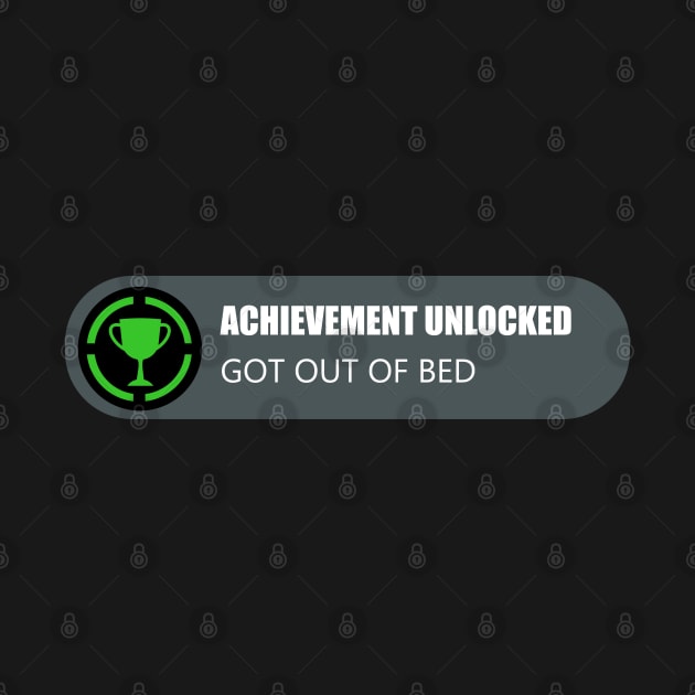 Achievement Unlocked: Got Out Of Bed by SpaceAlienTees