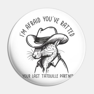 I'm Afraid You've Ratted Your Last Tatouille Partner Pin