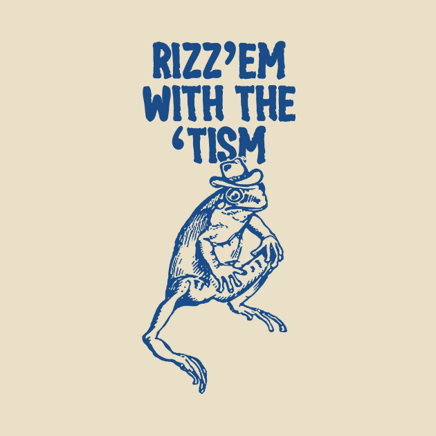 Rizz Em with The Tism Unisex by Hamza Froug