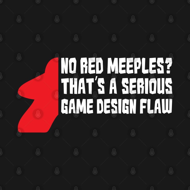 No Red Meeples Is Serious Game Flaw Board Gamer Tabletop by Shadowisper