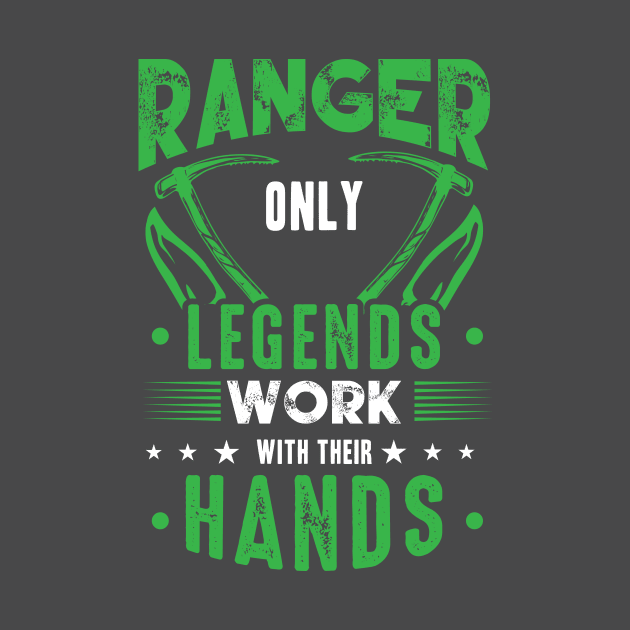 Ranger Only Legends Work with their Hands by HBfunshirts