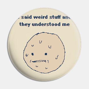 I Said Weird Stuff - 1bit Pixelart Pin