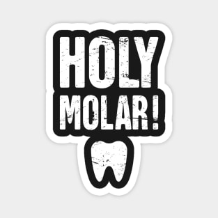 Holy Molar! –– Funny Dentist Magnet