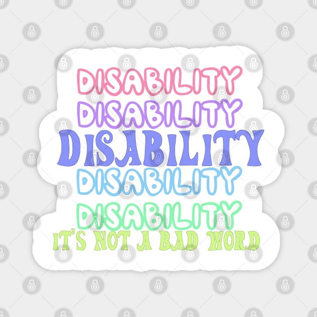 Disability is not a bad word Magnet by Becky-Marie