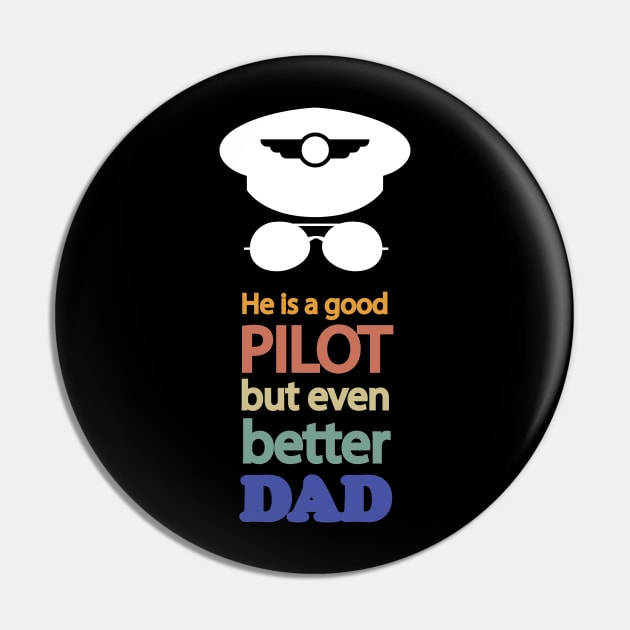 Funny Pilot Dad Gift, best for father's day, He is a good pilot, but even better Dad Pin by Avion