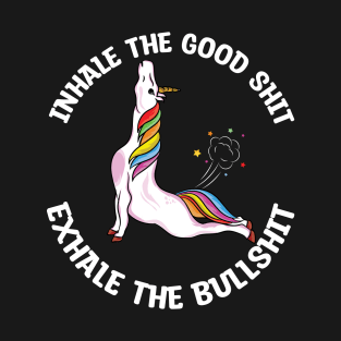 Inhale the good shit Exhale the bullshit yoga unicorn T-Shirt