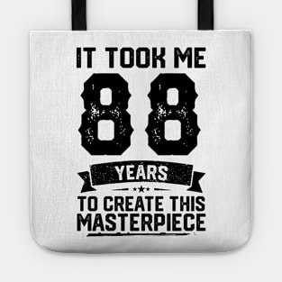 It Took Me 88 Years To Create This Masterpiece 88th Birthday Tote