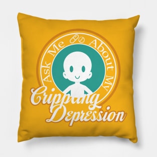 Ask Me About My Crippling Depression Pillow