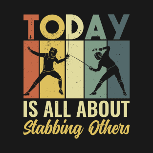 Today is all about Fencing Funny Men Women Fencer T-Shirt