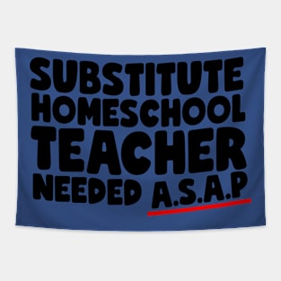 Substitute Homeschool Teacher Needed ASAP Funny Tapestry