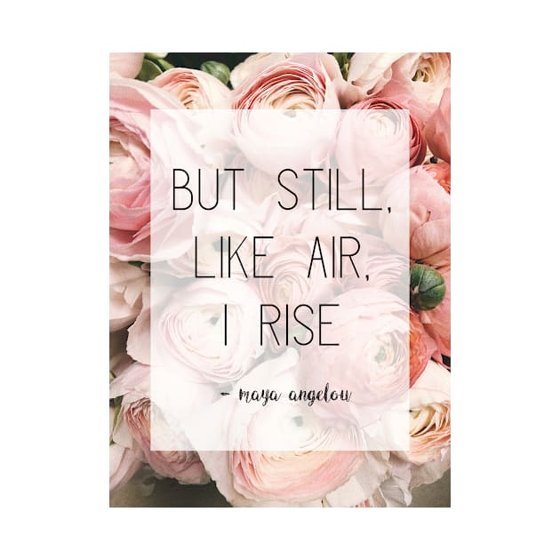 Feminist Quote Still I Rise Maya Angelou by victoriaarden