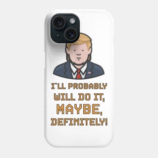 Most Funny Absurd Quotes And Sayings From President Donald Trump While In White House Phone Case