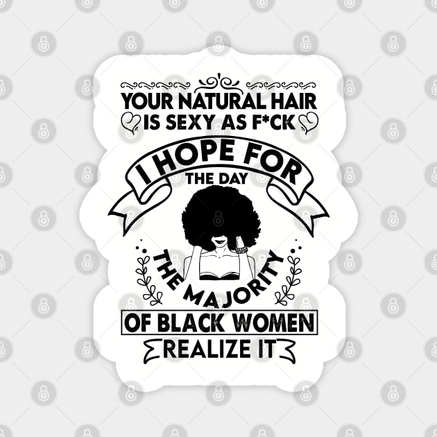 Your natural hair is sexy , Natural Hair, Black Woman, Black Girl Magnet by UrbanLifeApparel