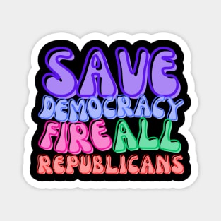 FIRE ALL REPUBLICANS! Magnet