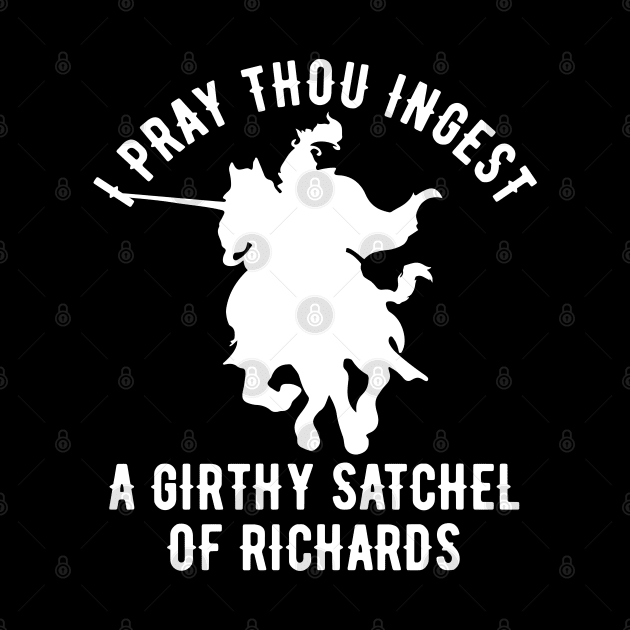 I Pray Thou Ingest A Girthy Satchel Of Richards by TeeGuarantee