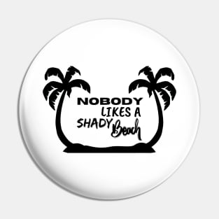 Nobody Likes a Shady Beach. Sarcastic Phrase, Funny Saying Comment Pin