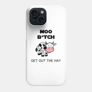 Moo Bitch Phone Case