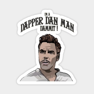Dapper Dan- accept no substitutes Magnet