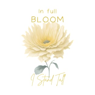 In full Bloom I Stand Tall T-Shirt