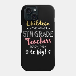 5th Grade Teacher Gifts - Beautiful Wings Quote Phone Case