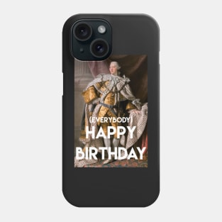 Happy Birthday From King George iii and his court Phone Case