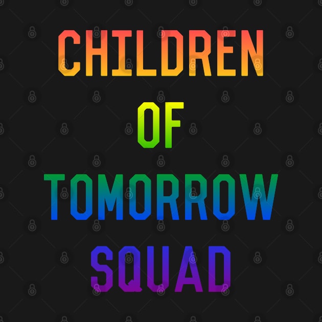 Children of Tomorrow Squad by Flippin' Sweet Gear