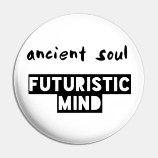 Ancient Soul Futuristic Mind Pin