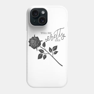 Tell Me Pretty Lies Phone Case