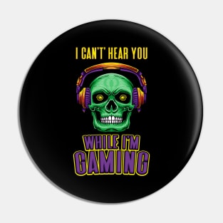 Gamer Skull Headset I Don't Hear You Gaming Pin