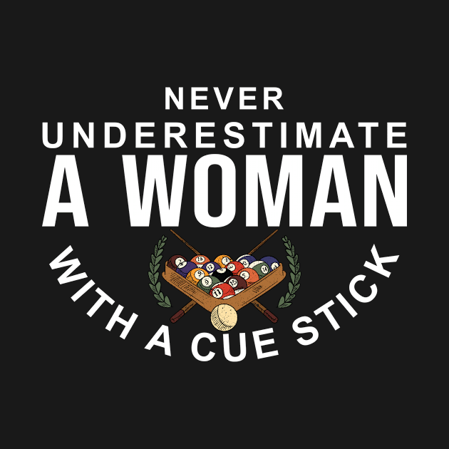 Never Underestimate A Woman With A Cue Stick by creativity-w