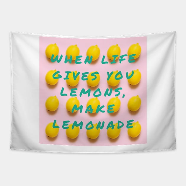 When Life Gives You Lemons, Make Lemonade Tapestry by IoannaS