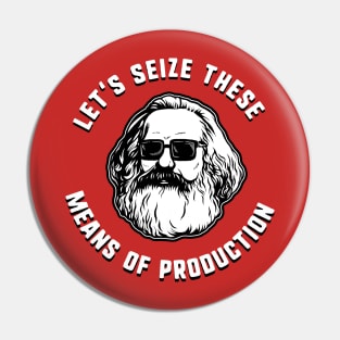 Let's Seize These Means Of Production Pin