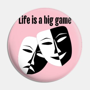 Life is a big game Pin