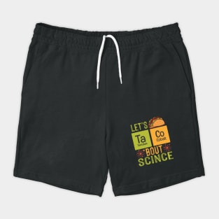 Lets Taco Bout Science Shorts