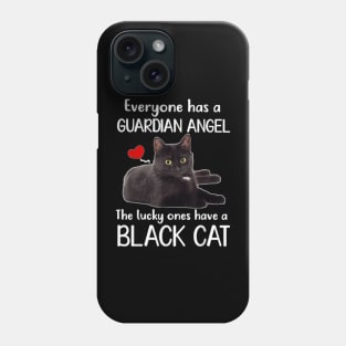 Everyone Has Guardian Angel He Lucky Ones Have A Black Cat Phone Case